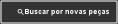 Buscar por novas peças