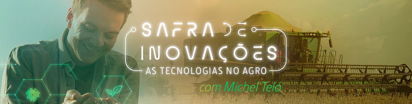 Safra de Inovações, as tecnologias no Agro com Michel Teló